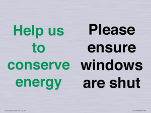 Help us to conserve energy - Please ensure windows are shut